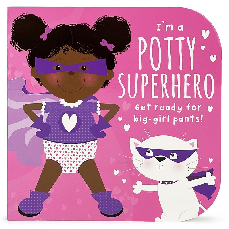 I'm A Potty Superhero: Get Ready For Big Girl Pants!