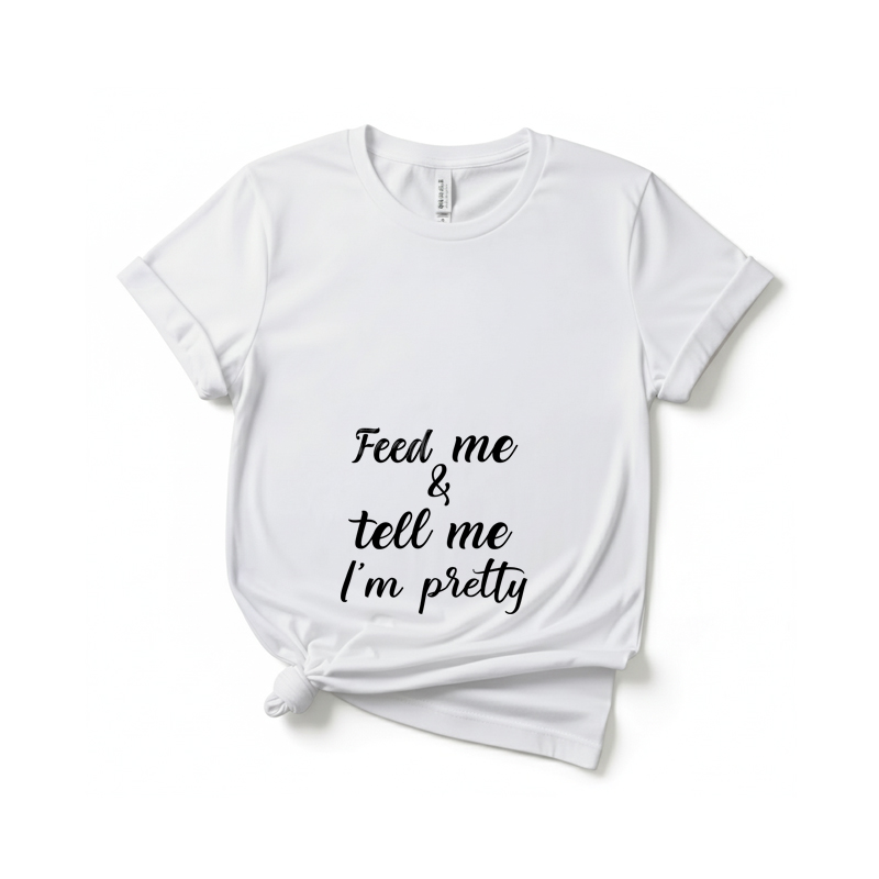 Matching Family Outfits Feed Me & Tell Me I'm Pretty Printed Women's T-Shirt - White